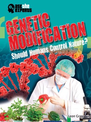 cover image of Genetic Modification: Should Humans Control Nature?